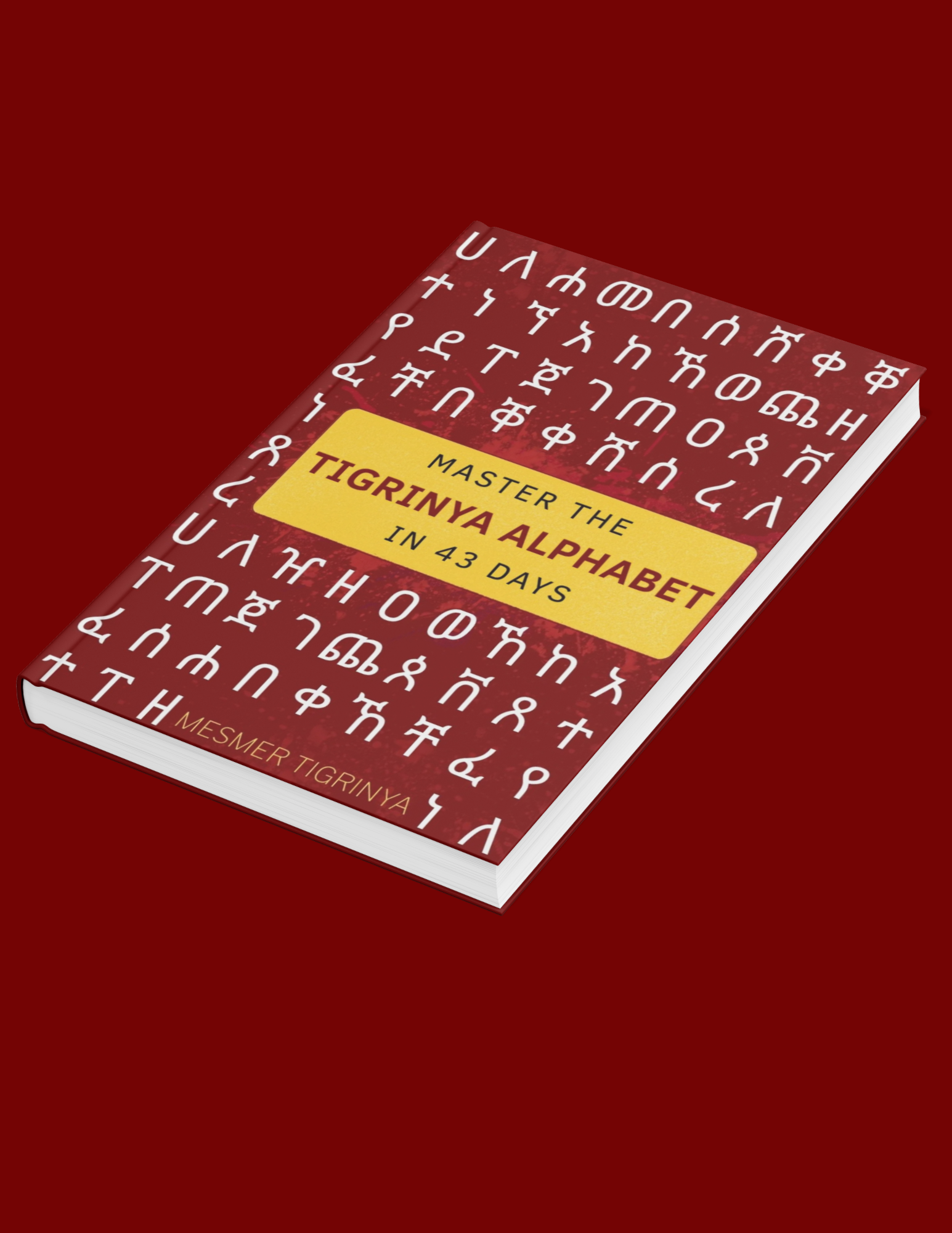 Master the Tigrinya Alphabet in 43 Days: A Complete Guide to Reading and Writing Ge'ez Script